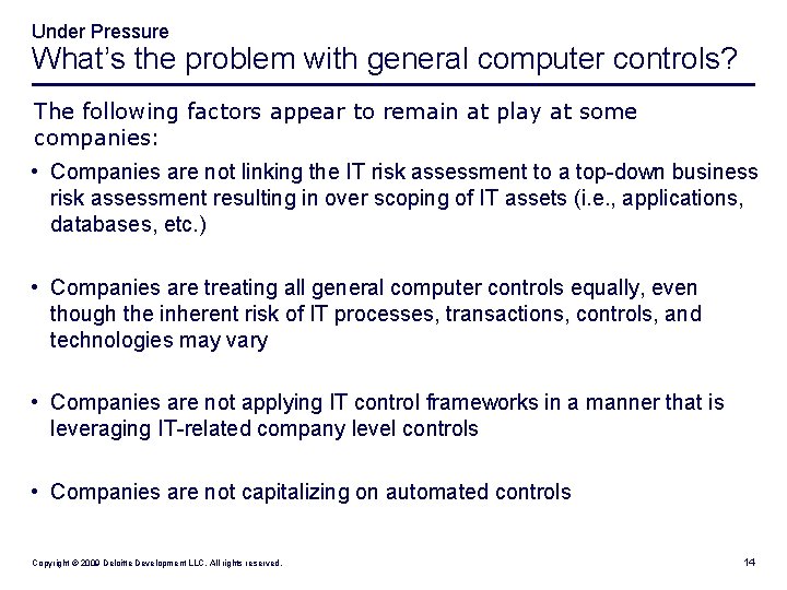 Under Pressure What’s the problem with general computer controls? The following factors appear to