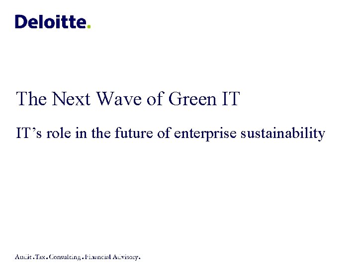 The Next Wave of Green IT IT’s role in the future of enterprise sustainability