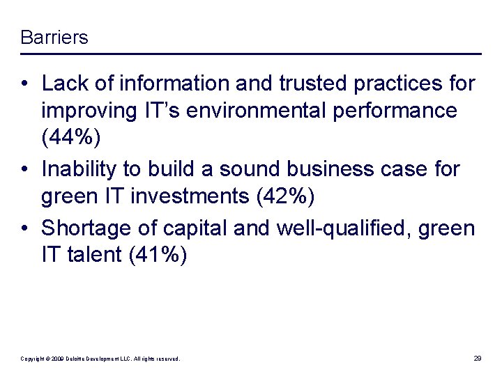 Barriers • Lack of information and trusted practices for improving IT’s environmental performance (44%)