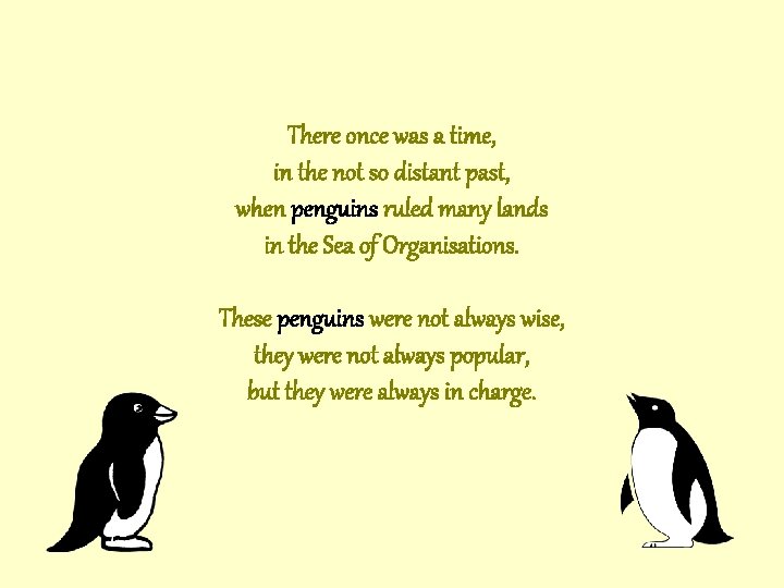 There once was a time, in the not so distant past, when penguins ruled There once was a time, in the not so distant past, when penguins ruled