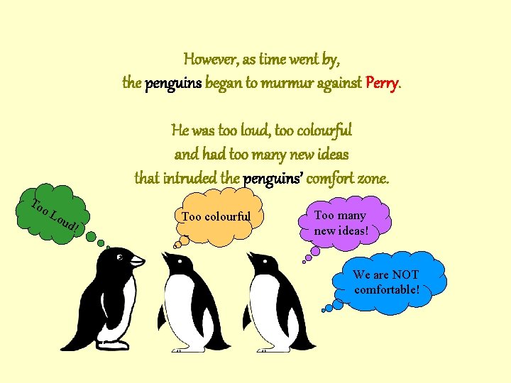 However, as time went by, the penguins began to murmur against Perry. He was However, as time went by, the penguins began to murmur against Perry. He was