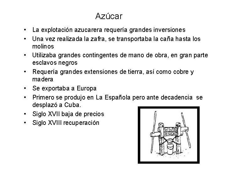 Azúcar • La explotación azucarera requería grandes inversiones • Una vez realizada la zafra,