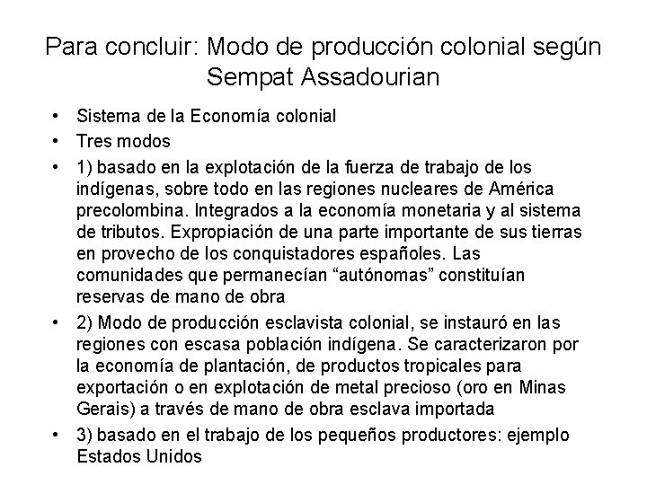 Para concluir: Modo de producción colonial según Sempat Assadourian • Sistema de la Economía