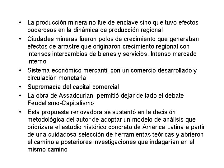  • La producción minera no fue de enclave sino que tuvo efectos poderosos