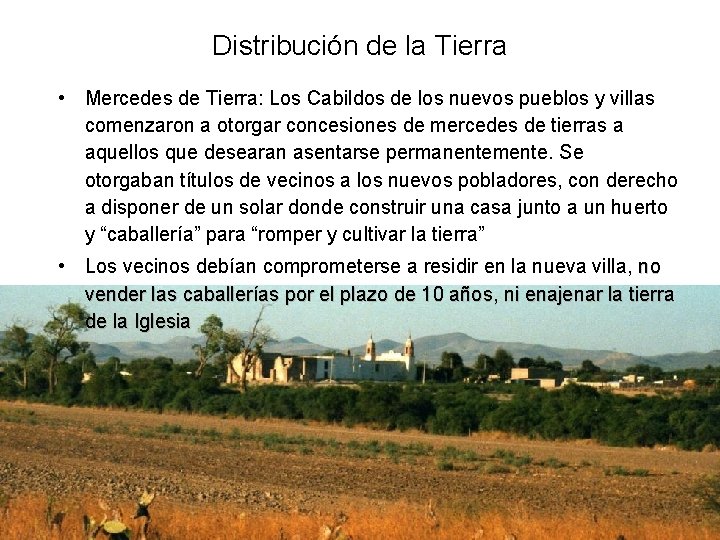 Distribución de la Tierra • Mercedes de Tierra: Los Cabildos de los nuevos pueblos