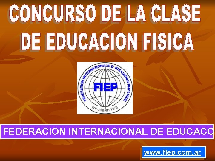 FEDERACION INTERNACIONAL DE EDUCACON www. fiep. com. ar 