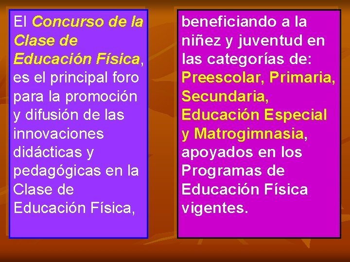 El Concurso de la Clase de Educación Física, es el principal foro para la