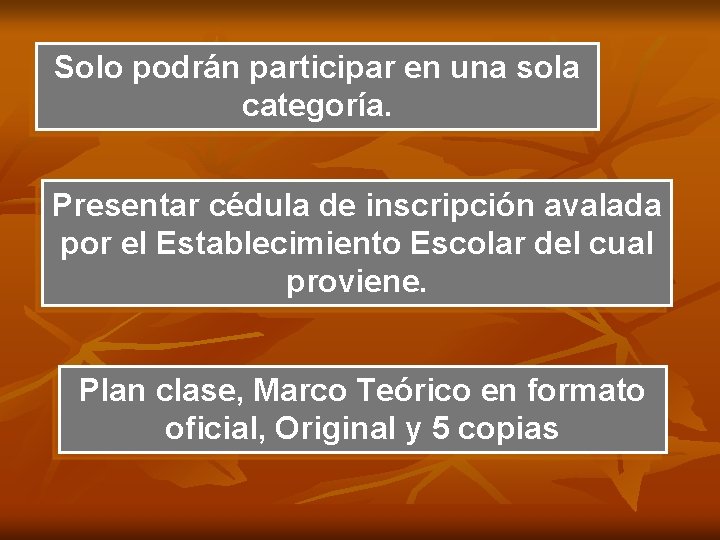 Solo podrán participar en una sola categoría. Presentar cédula de inscripción avalada por el