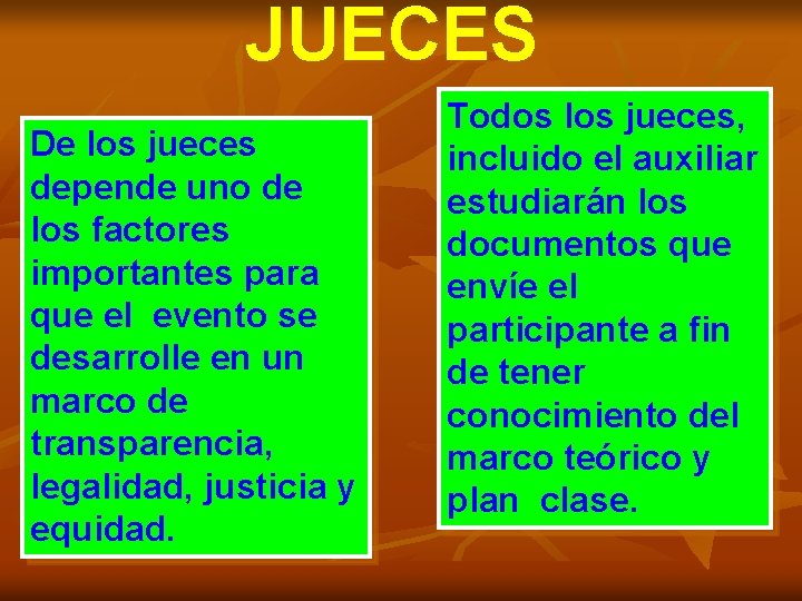 JUECES De los jueces depende uno de los factores importantes para que el evento