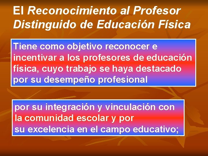 El Reconocimiento al Profesor Distinguido de Educación Física Tiene como objetivo reconocer e incentivar