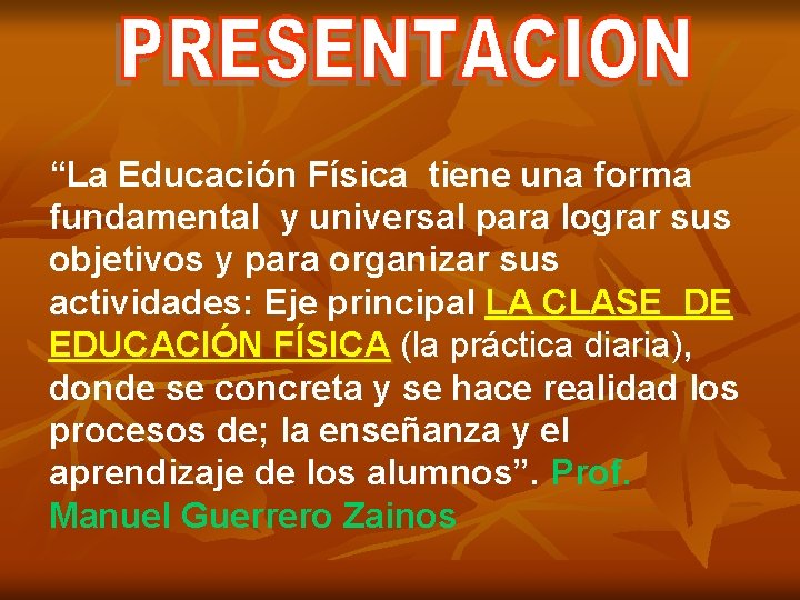 “La Educación Física tiene una forma fundamental y universal para lograr sus objetivos y