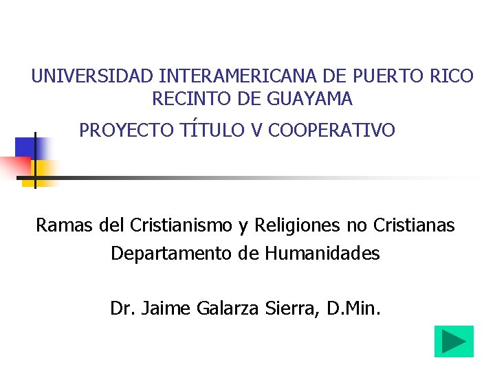 UNIVERSIDAD INTERAMERICANA DE PUERTO RICO RECINTO DE GUAYAMA PROYECTO TÍTULO V COOPERATIVO Ramas del