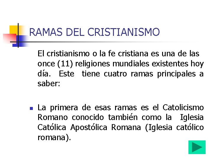 RAMAS DEL CRISTIANISMO El cristianismo o la fe cristiana es una de las once