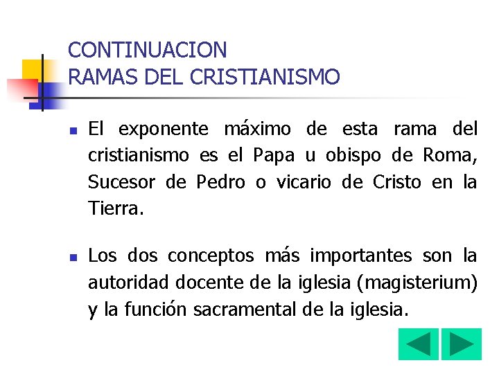 CONTINUACION RAMAS DEL CRISTIANISMO n n El exponente máximo de esta rama del cristianismo