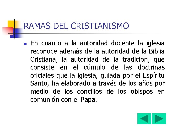 RAMAS DEL CRISTIANISMO n En cuanto a la autoridad docente la iglesia reconoce además