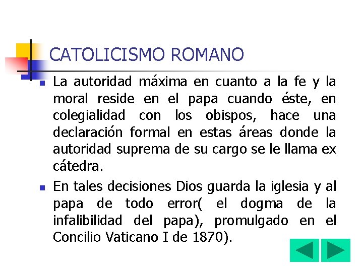 CATOLICISMO ROMANO n n La autoridad máxima en cuanto a la fe y la