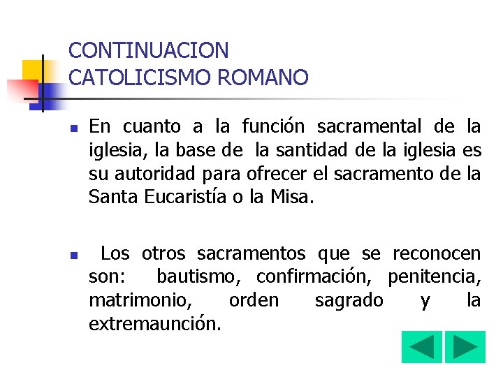 CONTINUACION CATOLICISMO ROMANO n n En cuanto a la función sacramental de la iglesia,