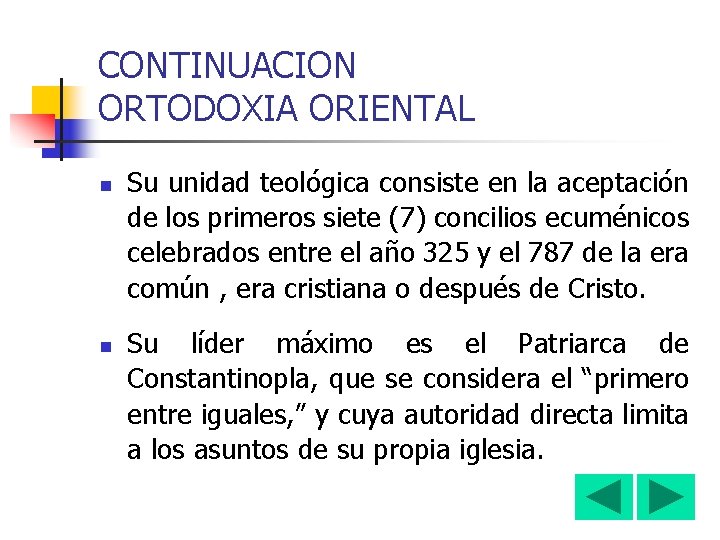 CONTINUACION ORTODOXIA ORIENTAL n n Su unidad teológica consiste en la aceptación de los