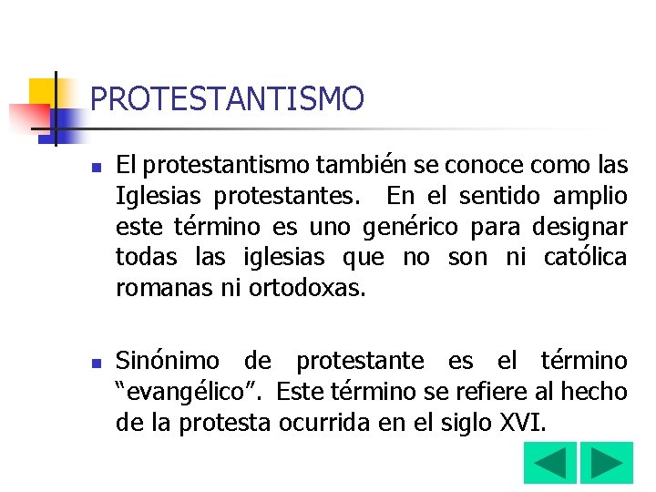 PROTESTANTISMO n n El protestantismo también se conoce como las Iglesias protestantes. En el