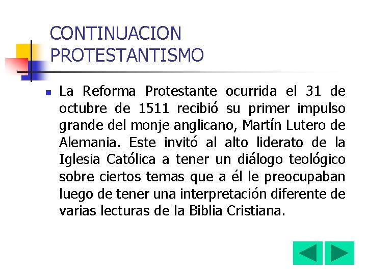 CONTINUACION PROTESTANTISMO n La Reforma Protestante ocurrida el 31 de octubre de 1511 recibió