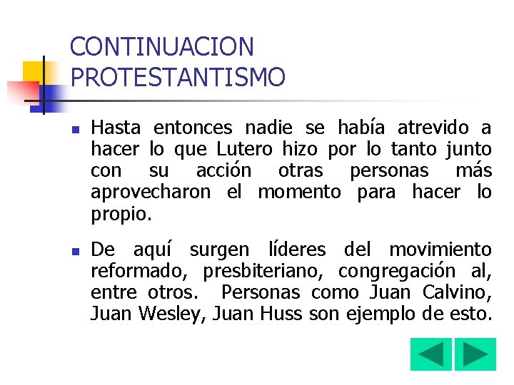 CONTINUACION PROTESTANTISMO n n Hasta entonces nadie se había atrevido a hacer lo que