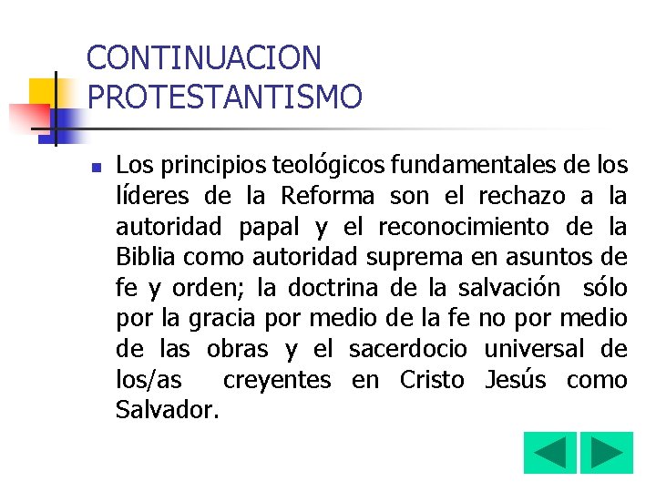 CONTINUACION PROTESTANTISMO n Los principios teológicos fundamentales de los líderes de la Reforma son