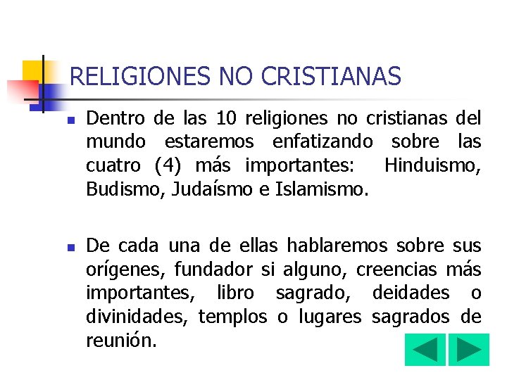 RELIGIONES NO CRISTIANAS n n Dentro de las 10 religiones no cristianas del mundo