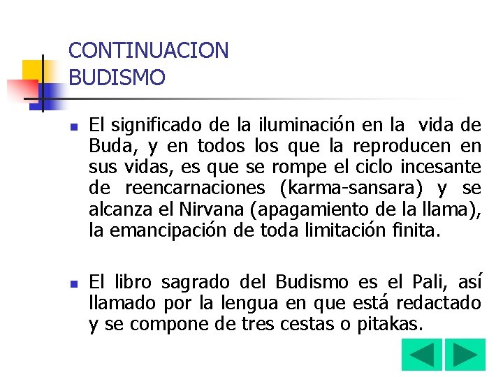 CONTINUACION BUDISMO n n El significado de la iluminación en la vida de Buda,