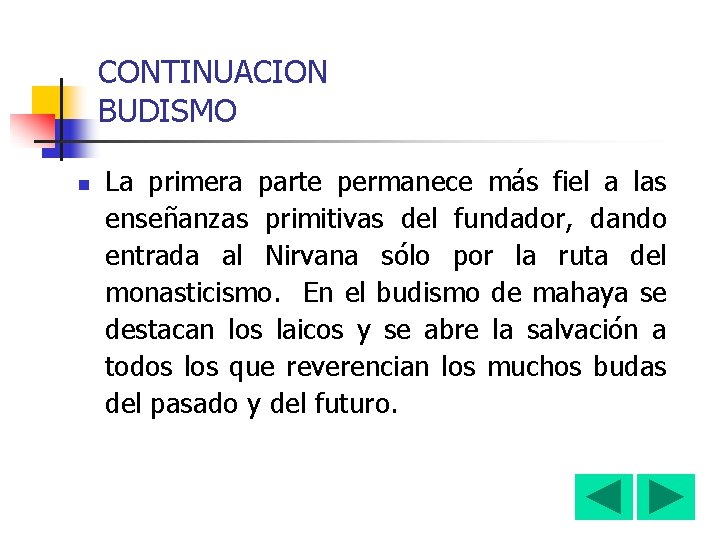 CONTINUACION BUDISMO n La primera parte permanece más fiel a las enseñanzas primitivas del