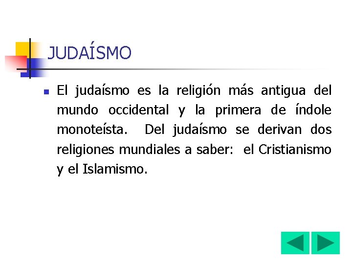 JUDAÍSMO n El judaísmo es la religión más antigua del mundo occidental y la