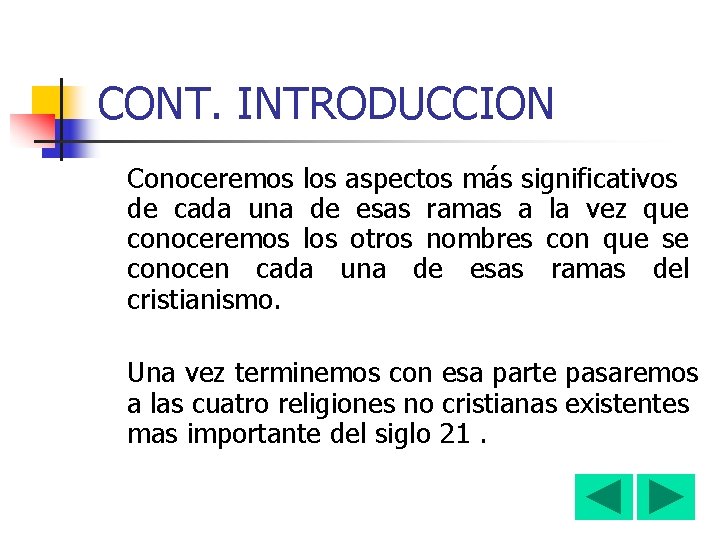 CONT. INTRODUCCION Conoceremos los aspectos más significativos de cada una de esas ramas a