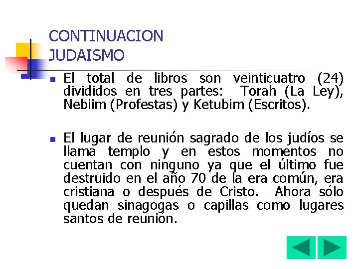 CONTINUACION JUDAISMO n n El total de libros son veinticuatro (24) divididos en tres