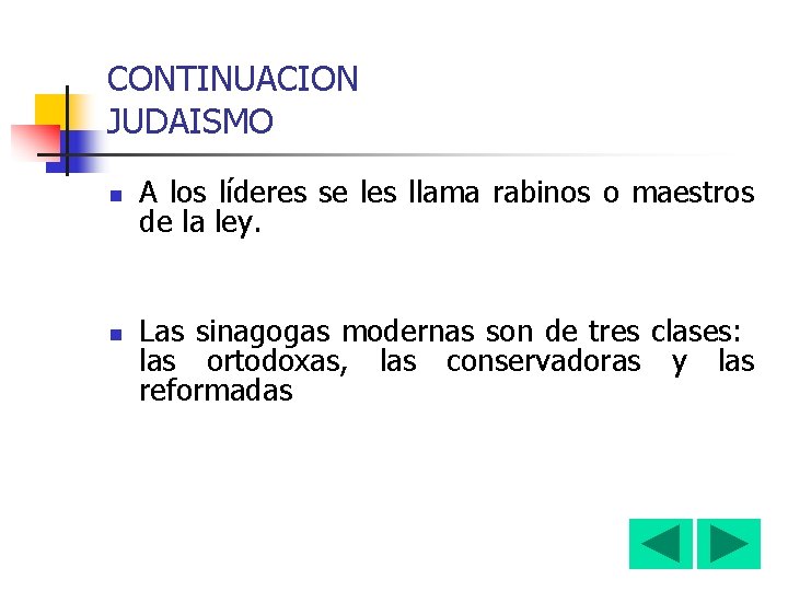 CONTINUACION JUDAISMO n n A los líderes se les llama rabinos o maestros de