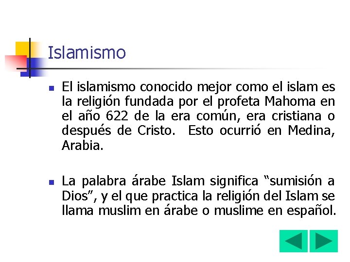 Islamismo n n El islamismo conocido mejor como el islam es la religión fundada