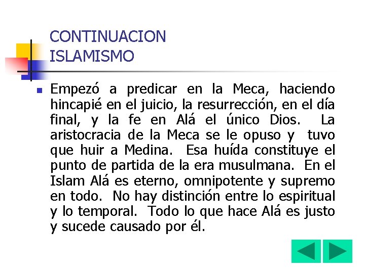 CONTINUACION ISLAMISMO n Empezó a predicar en la Meca, haciendo hincapié en el juicio,