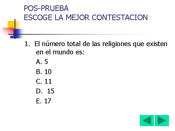 POS-PRUEBA ESCOGE LA MEJOR CONTESTACION 1. El número total de las religiones que existen