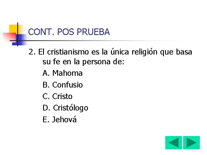 CONT. POS PRUEBA 2. El cristianismo es la única religión que basa su fe