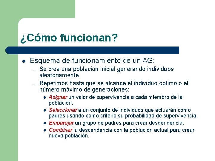 ¿Cómo funcionan? l Esquema de funcionamiento de un AG: – – Se crea una