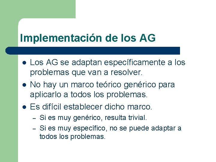 Implementación de los AG l l l Los AG se adaptan específicamente a los