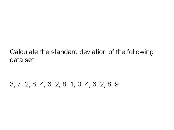 Calculate the standard deviation of the following data set. 3, 7, 2, 8, 4,