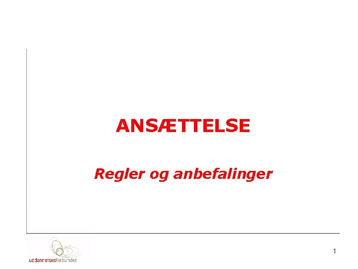 ANSÆTTELSE Regler og anbefalinger 1 