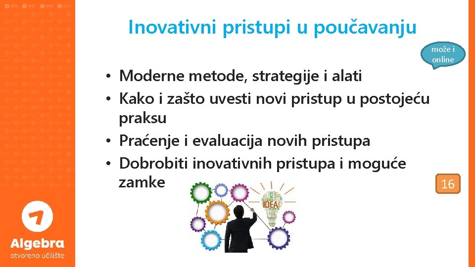 Inovativni pristupi u poučavanju može i online • Moderne metode, strategije i alati •