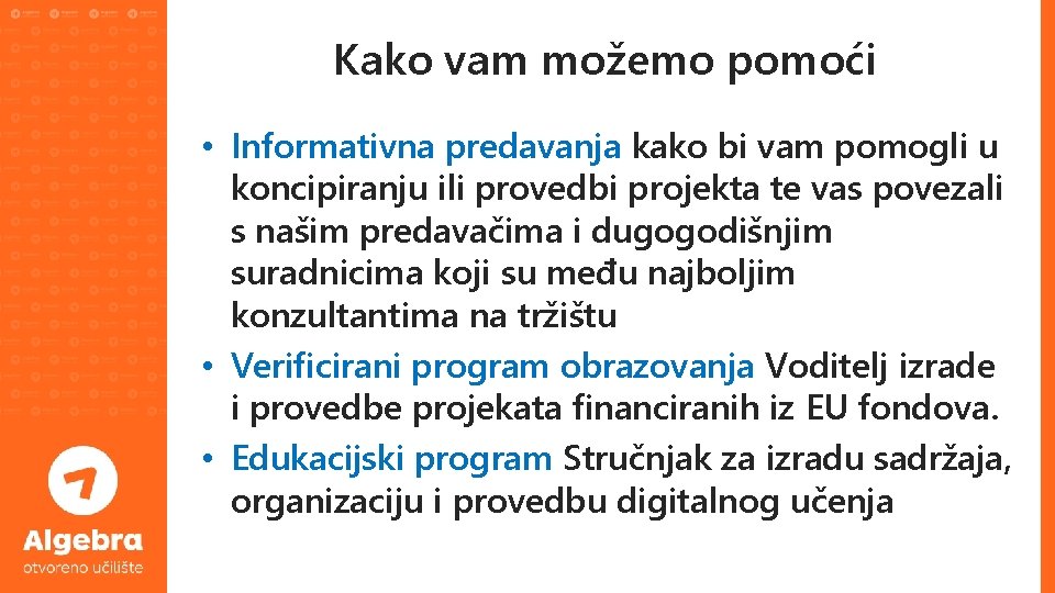 Kako vam možemo pomoći • Informativna predavanja kako bi vam pomogli u koncipiranju ili