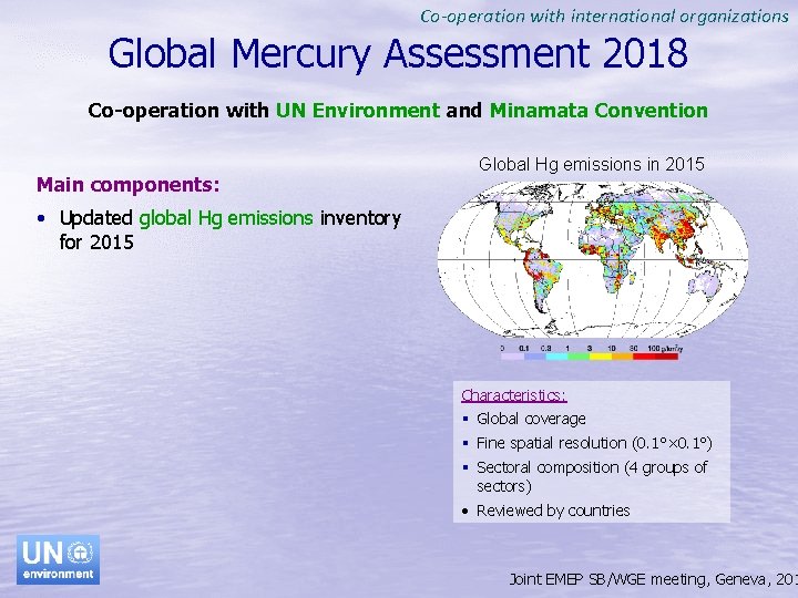 Co-operation with international organizations Global Mercury Assessment 2018 Co-operation with UN Environment and Minamata