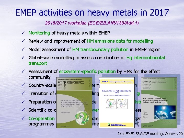 EMEP activities on heavy metals in 2017 2016/2017 workplan (ECE/EB. AIR/133/Add. 1) ü Monitoring