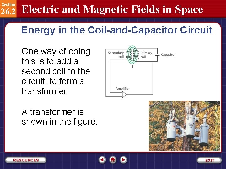 Section 26. 2 Electric and Magnetic Fields in Space Energy in the Coil-and-Capacitor Circuit