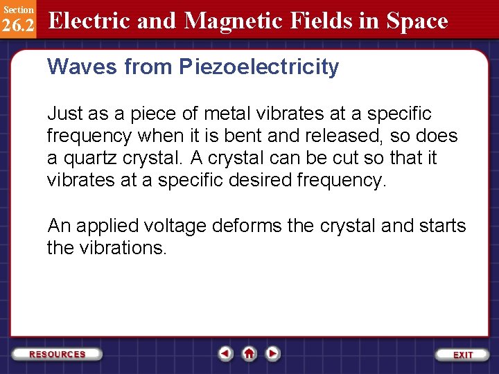 Section 26. 2 Electric and Magnetic Fields in Space Waves from Piezoelectricity Just as