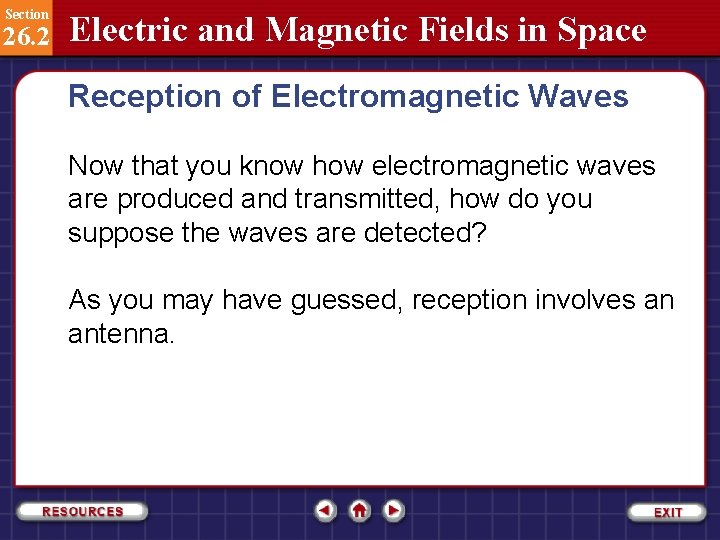 Section 26. 2 Electric and Magnetic Fields in Space Reception of Electromagnetic Waves Now