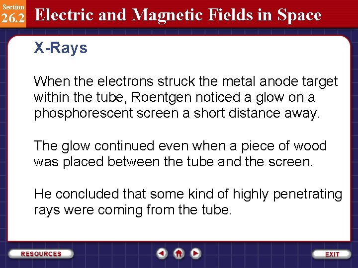Section 26. 2 Electric and Magnetic Fields in Space X-Rays When the electrons struck