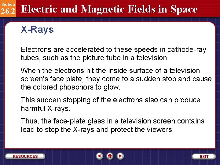 Section 26. 2 Electric and Magnetic Fields in Space X-Rays Electrons are accelerated to